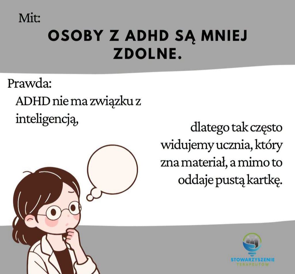 Grafika obalająca mit o niższej inteligencji osób z ADHD. Tekst głosi, że ADHD nie ma związku z inteligencją, co tłumaczy przypadki uczniów znających materiał, ale oddających puste kartki egzaminacyjne. Obraz zawiera rysunek zamyślonej osoby w okularach.